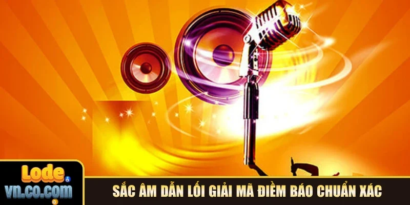 Sắc âm dẫn lối giải mã điềm báo chuẩn xác
